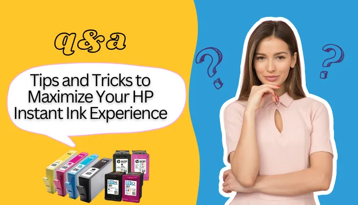 Tips and Tricks to Maximize Your HP Instant Ink Experience